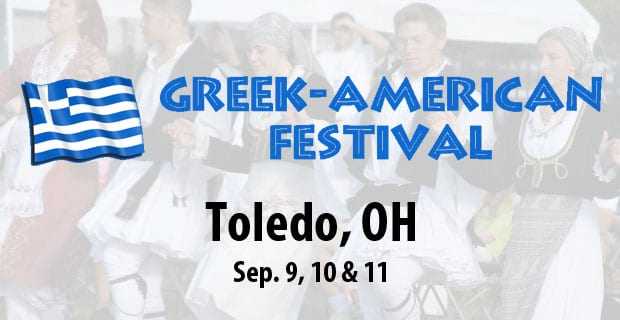 The Greek-American Festival yet for another year in Toledo’s summer ethnic festivals